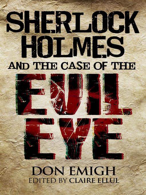 Title details for Sherlock Holmes and The Case of The Evil Eye by Don Emigh - Available